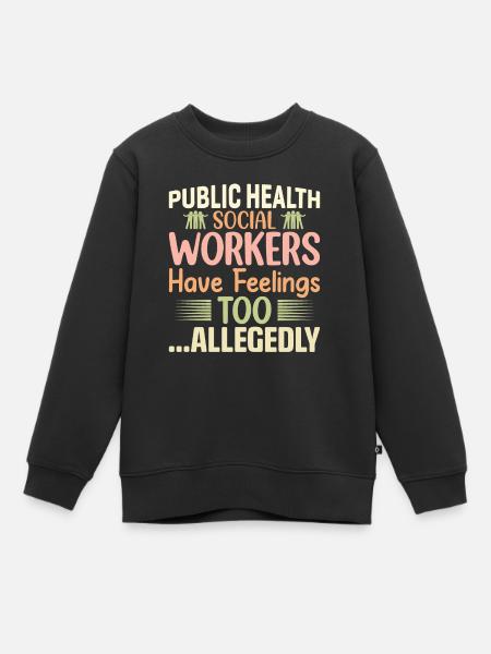 Public Health Social Workers Feelings - Kinder Premium Organic Sweatshirt - Schwarz