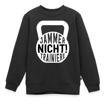 JAMMER NICHT! TRAINIERE - Kinder Premium Organic Sweatshirt - Schwarz - Vorne - AI Model Kid Female (0cm)