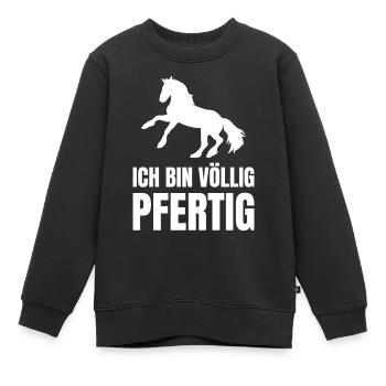 Ich Bin Völlig Pfertig Pferde Reiter - Kinder Premium Organic Sweatshirt - Schwarz - Vorne - AI Model Kid Female (0cm)