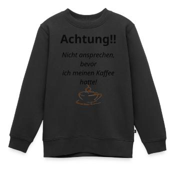 Nicht vor meinem Kaffee ansprechen - Kinder Premium Organic Sweatshirt - Schwarz - Vorne - AI Model Kid Female (0cm)