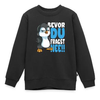 Bevor du fragst nee mir egal Pinguine - Kinder Premium Organic Sweatshirt - Schwarz - Vorne - AI Model Kid Female (0cm)