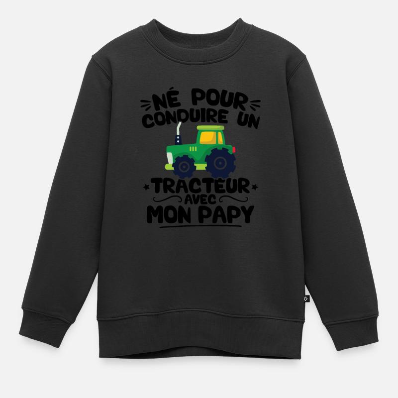 Né pour conduire un tracteur avec mon papy - Sweat Premium enfant bio - noir