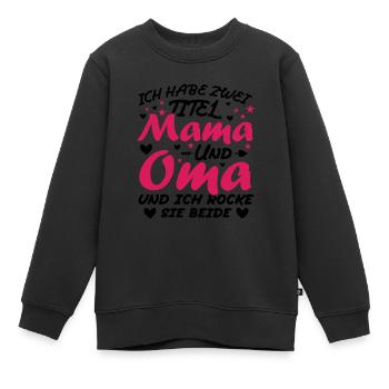 Ich Habe Zwei Titel Mama Und Oma - Kinder Premium Organic Sweatshirt - Schwarz - Vorne - AI Model Kid Female (0cm)