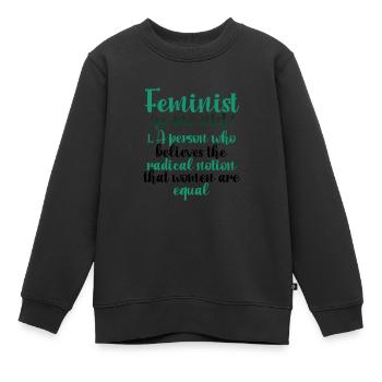Feminismus Geschenk Radikale Vorstellung Frauen sind gleich - Kinder Premium Organic Sweatshirt - Schwarz - Vorne - AI Model Kid Female (0cm)