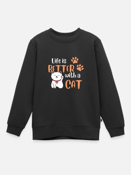 Life is better with a Cat Funny Pet Cat Lover - Kinder Premium Organic Sweatshirt - Schwarz