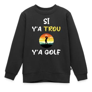 Si y'a trou y'a golf t-shirt sport de balle - Sweat Premium enfant bio - noir - Devant - AI Model Kid Female (0cm)