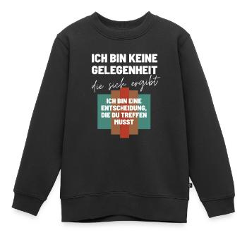 Das Ich Bin eine Entscheidung Keine Option - Kinder Premium Organic Sweatshirt - Schwarz - Vorne - AI Model Kid Female (0cm)