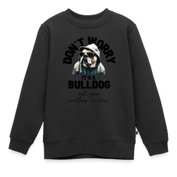 NE VOUS INQUIÉTEZ PAS... Bulldog Bulldog Bulldogs - Sweat Premium enfant bio - noir - Devant - AI Model Kid Female (0cm)