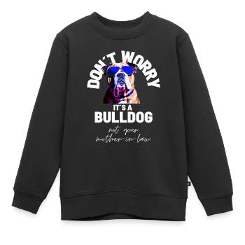 NE VOUS INQUIÉTEZ PAS... Bulldog Bulldog Bulldogs - Sweat Premium enfant bio - noir - Devant - AI Model Kid Female (0cm)