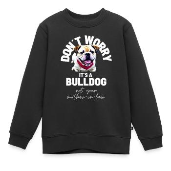 NE VOUS INQUIÉTEZ PAS... Bulldog Bulldog Bulldogs - Sweat Premium enfant bio - noir - Devant - AI Model Kid Female (0cm)