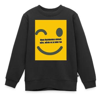 Wenn Nachdenken einfach wäre würde es ja jeder tun - Kinder Premium Organic Sweatshirt - Schwarz - Vorne - AI Model Kid Female (0cm)