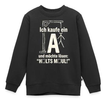 Galgenmännchen: Ich kaufe ein A - Halts Maul - Kinder Premium Organic Sweatshirt - Schwarz - Vorne - AI Model Kid Female (0cm)