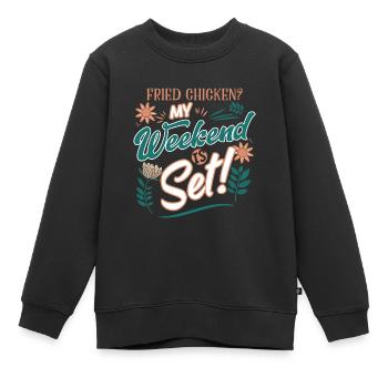 Gebratenes Hühnchen? Mein Wochenende ist bereit! Lustiges Design - Kinder Premium Organic Sweatshirt - Schwarz - Vorne - AI Model Kid Female (0cm)