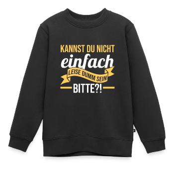 Can't you just be quietly stupid - Kids Premium Organic Sweatshirt - black - Front - AI Model Kid Female (0cm)
