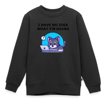 Ich habe keine Ahnung, was ich tue. Keine Ahnung Katze. - Kinder Premium Organic Sweatshirt - Schwarz - Vorne - AI Model Kid Female (0cm)