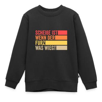 Scheiße Ist Wenn der Furz Was Wiegt - Kinder Premium Organic Sweatshirt - Schwarz - Vorne - AI Model Kid Female (0cm)