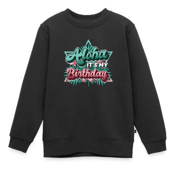 Aloha, es ist mein Geburtstag. - Kinder Premium Organic Sweatshirt - Schwarz - Vorne - AI Model Kid Female (0cm)