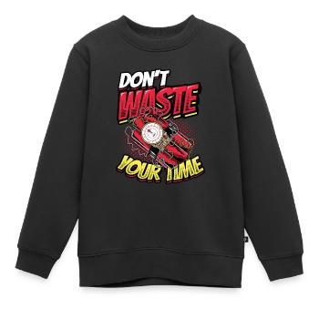 Verschwenden Sie Nicht Ihre Zeit. - Kinder Premium Organic Sweatshirt - Schwarz - Vorne - AI Model Kid Female (0cm)