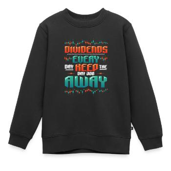 Dividende, Jeden Tag Halten Sie Den Tagesjob Weg - Kinder Premium Organic Sweatshirt - Schwarz - Vorne - AI Model Kid Female (0cm)