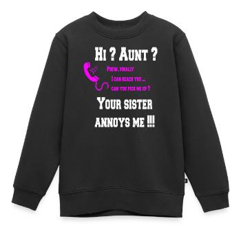 Salut tante? ta sœur m'ennuie! - Sweat Premium enfant bio - noir - Devant - AI Model Kid Female (0cm)