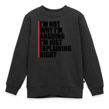 I m not arguing - Kids Premium Organic Sweatshirt - black - Front - AI Model Kid Female (0cm)