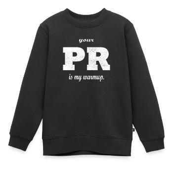 Your PR is my warmup. - Kinder Premium Organic Sweatshirt - Schwarz - Vorne - AI Model Kid Female (0cm)