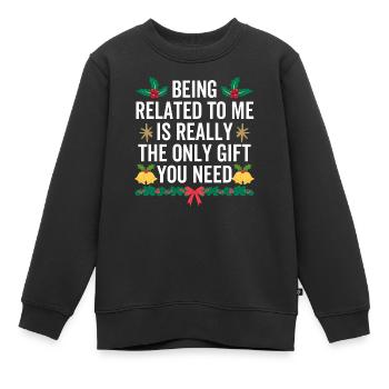 Mit mir verwandt zu sein, ist wirklich das einzige Geschenk, das du machst - Kinder Premium Organic Sweatshirt - Schwarz - Vorne - AI Model Kid Female (0cm)