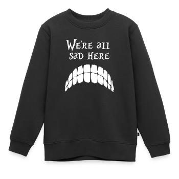 Wir sind alle traurig hier - Alice im Wunderland - Weiß - Kinder Premium Organic Sweatshirt - Schwarz - Vorne - AI Model Kid Female (0cm)