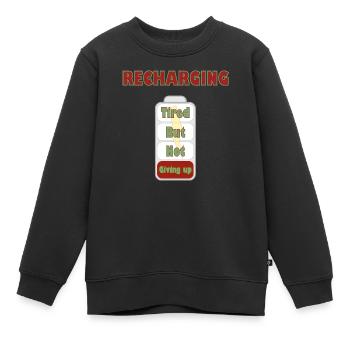 Tired But Not Giving Up Shirt - Kids Premium Organic Sweatshirt - black - Front - AI Model Kid Female (0cm)
