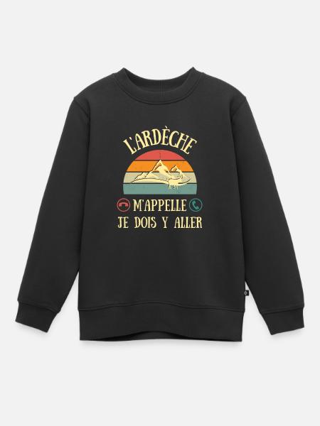 l'ardèche m'appelle humour ardéchois idée cadeau - Sweat Premium enfant bio - noir