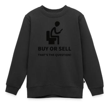 Buy or Sell That's the Question of a trader - Kids Premium Organic Sweatshirt - black - Front - AI Model Kid Female (0cm)