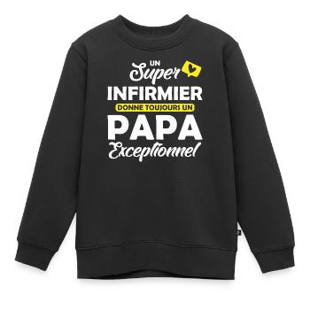 super infirmier - papa exceptionnel - Sweat Premium enfant bio - noir - Devant - AI Model Kid Female (0cm)