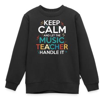 Keep Calm And Let The Music Teacher Handle It Stud - Kinder Premium Organic Sweatshirt - Schwarz - Vorne - AI Model Kid Female (0cm)