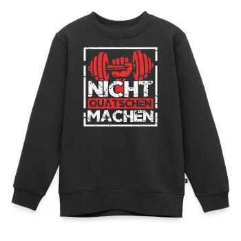 Nicht Quatschen Machen Fitnesstraining - Kinder Premium Organic Sweatshirt - Schwarz - Vorne - AI Model Kid Female (0cm)