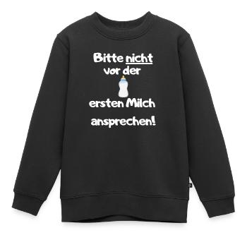 Bitte vor der ersten Milch nicht ansprechen - V2 - Kinder Premium Organic Sweatshirt - Schwarz - Vorne - AI Model Kid Female (0cm)