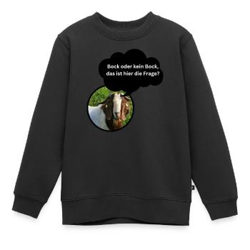 Fun Shirt "Bock oder kein Bock..." - Kinder Premium Organic Sweatshirt - Schwarz - Vorne - AI Model Kid Female (0cm)