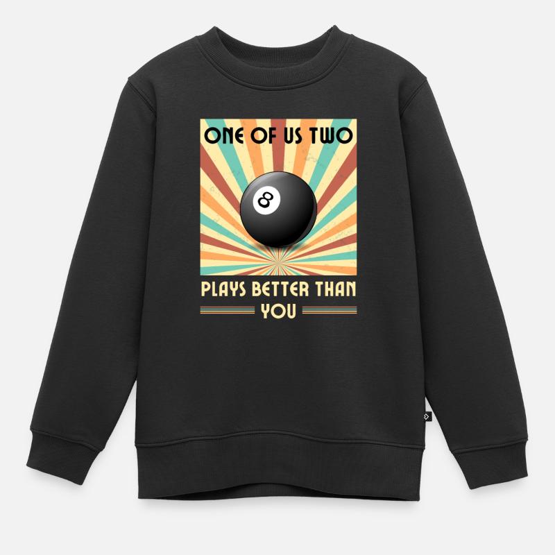 Einer von uns beiden spielt besser als du Billard - Kinder Premium Organic Sweatshirt - Schwarz