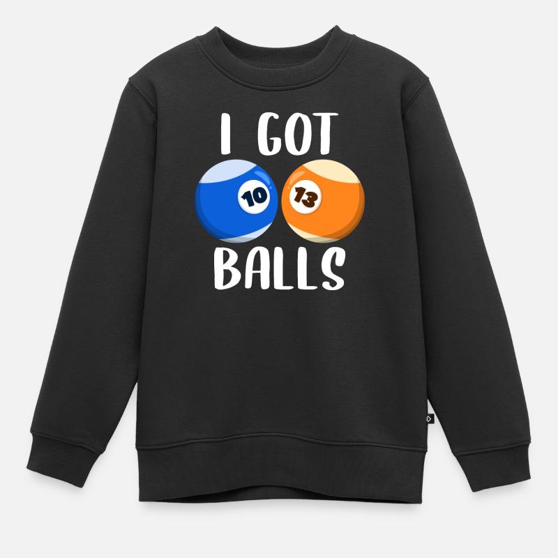 I got B a l l s - Sweat Premium enfant bio - noir