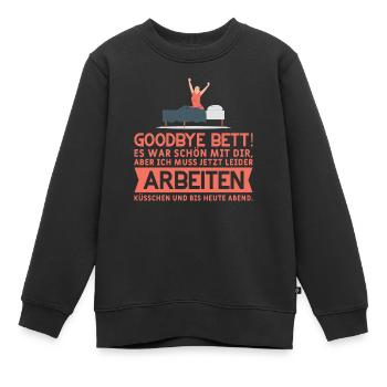 Goodbye Bett! Küsschen und bis heute Abend Müde - Kinder Premium Organic Sweatshirt - Schwarz - Vorne - AI Model Kid Female (0cm)