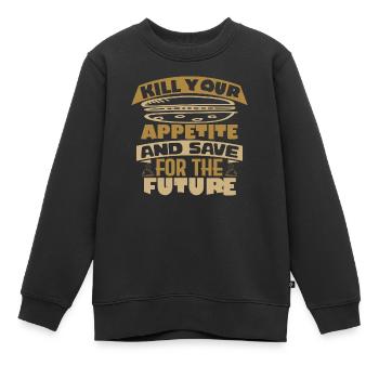 TUEZ VOTRE APPÉTIT ET ÉCONOMISEZ POUR L’AVENIR - Sweat Premium enfant bio - noir - Devant - AI Model Kid Female (0cm)