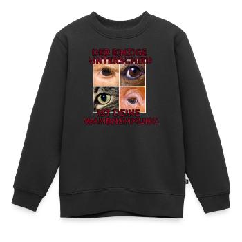 Der einzige Unterschied ist deine Wahrnehmung 3.0 - Kinder Premium Organic Sweatshirt - Schwarz - Vorne - AI Model Kid Female (0cm)