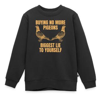 The Pigeon Lover’s Biggest Lie - Kids Premium Organic Sweatshirt - black - Front - AI Model Kid Female (0cm)