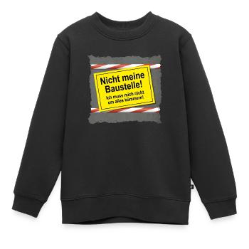 Nicht meine Baustelle - Kinder Premium Organic Sweatshirt - Schwarz - Vorne - AI Model Kid Female (0cm)