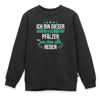 Pfalz Rheinlandpfalz Pfälzer Heimat Spruch - Kinder Premium Organic Sweatshirt - Schwarz - Vorne - AI Model Kid Female (0cm)
