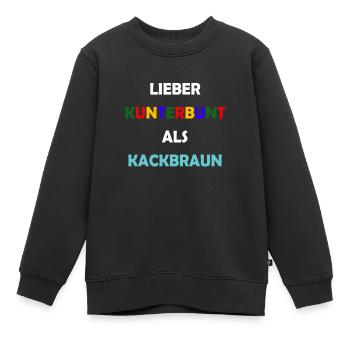 Lieber Kunterbunt als Kackbraun Anti Rassismus - Kinder Premium Organic Sweatshirt - Schwarz - Vorne - AI Model Kid Female (0cm)