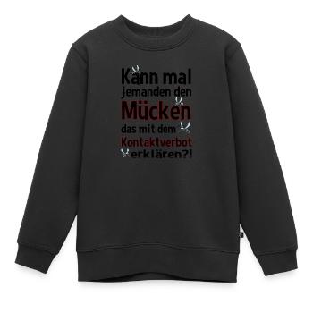 Lustig Spruch Kontaktverbot Mücken Design schwarz - Kinder Premium Organic Sweatshirt - Schwarz - Vorne - AI Model Kid Female (0cm)