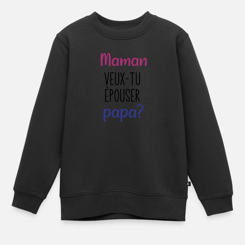 maman veux tu épouser papa - Sweat Premium enfant bio - noir