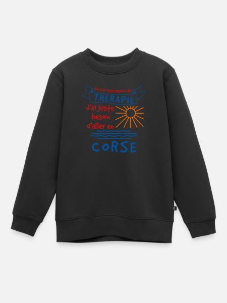 Je n'ai pas besoin de Therapie corse cadeau - Sweat Premium enfant bio - noir