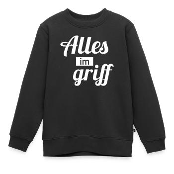 Alles im griff lustige sprüche - Kinder Premium Organic Sweatshirt - Schwarz - Vorne - AI Model Kid Female (0cm)
