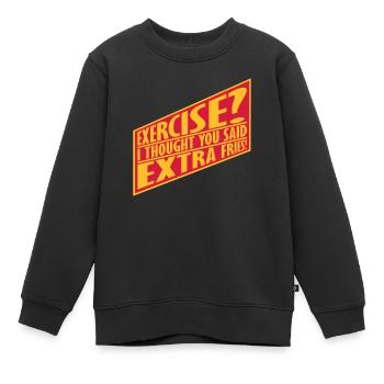 Exercise Extra Fries Zitat - Kinder Premium Organic Sweatshirt - Schwarz - Vorne - AI Model Kid Female (0cm)